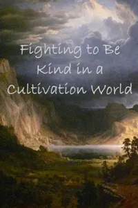 Cover of Fighting to be Kind in a Cultivation World
