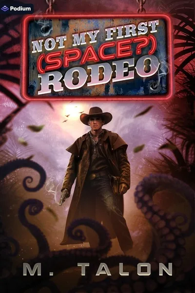 Cover of Not My First (Space?) Rodeo [A Sci-Fi Action LitRPG]