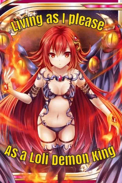 Cover of Living as I please, As a Loli Demon King
