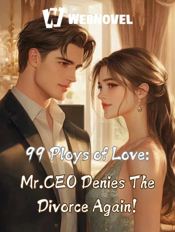 Cover of 99 Ploys of Love: Mr.CEO Denies The Divorce Again!