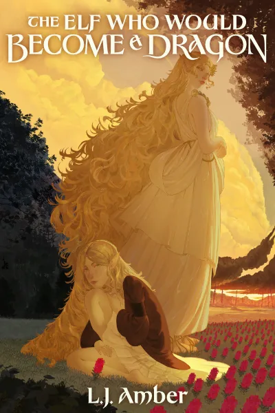 Cover of The Elf Who Would Become A Dragon [Story Complete; Copyedits in Progress]